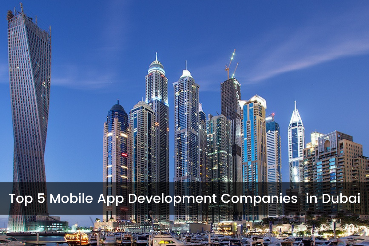 Top 5 Mobile App Development Company In Dubai , UAE