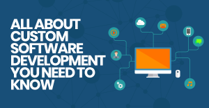 Custom Software Development : Benefits And Trends