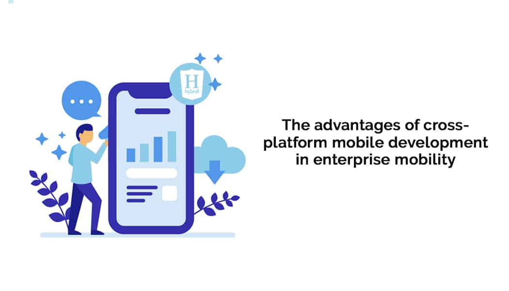 What are the advantages of cross-platform mobile app development?