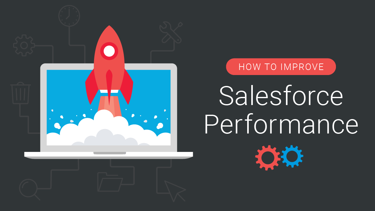 Ways to improve performance of your Salesforce CRM