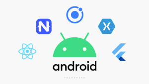 Top 6 Android Frameworks That will rule the Market in 2023
