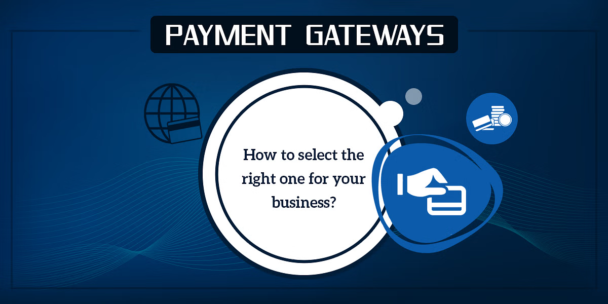 What are the Payment Gateways ? How to choose right one ?