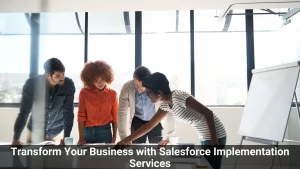 Maximizing Business Success: The Transformative Impact of a Salesforce Consultant on Sales, Efficiency, and Customer Relationships