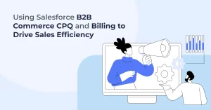 Level Up Your Revenue Cycle: Leveraging Salesforce CPQ for Accurate Quotes and Streamlined Billing