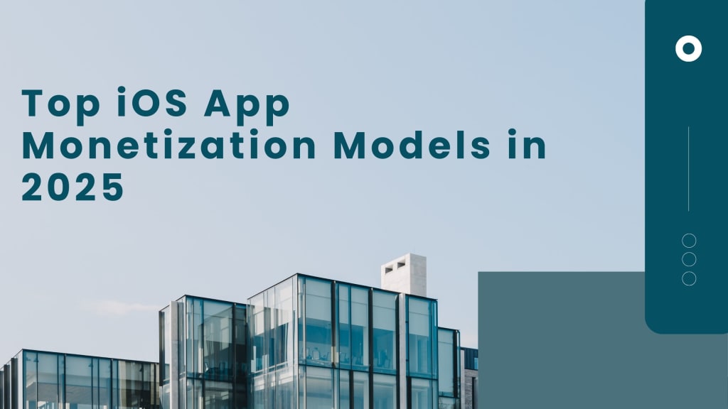 Monetization Models for iOS Apps: What Works Best in 2025?