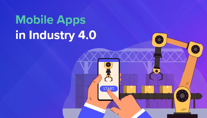 The Role of Mobile Apps in Industry 4.0: Transforming Manufacturing Operations