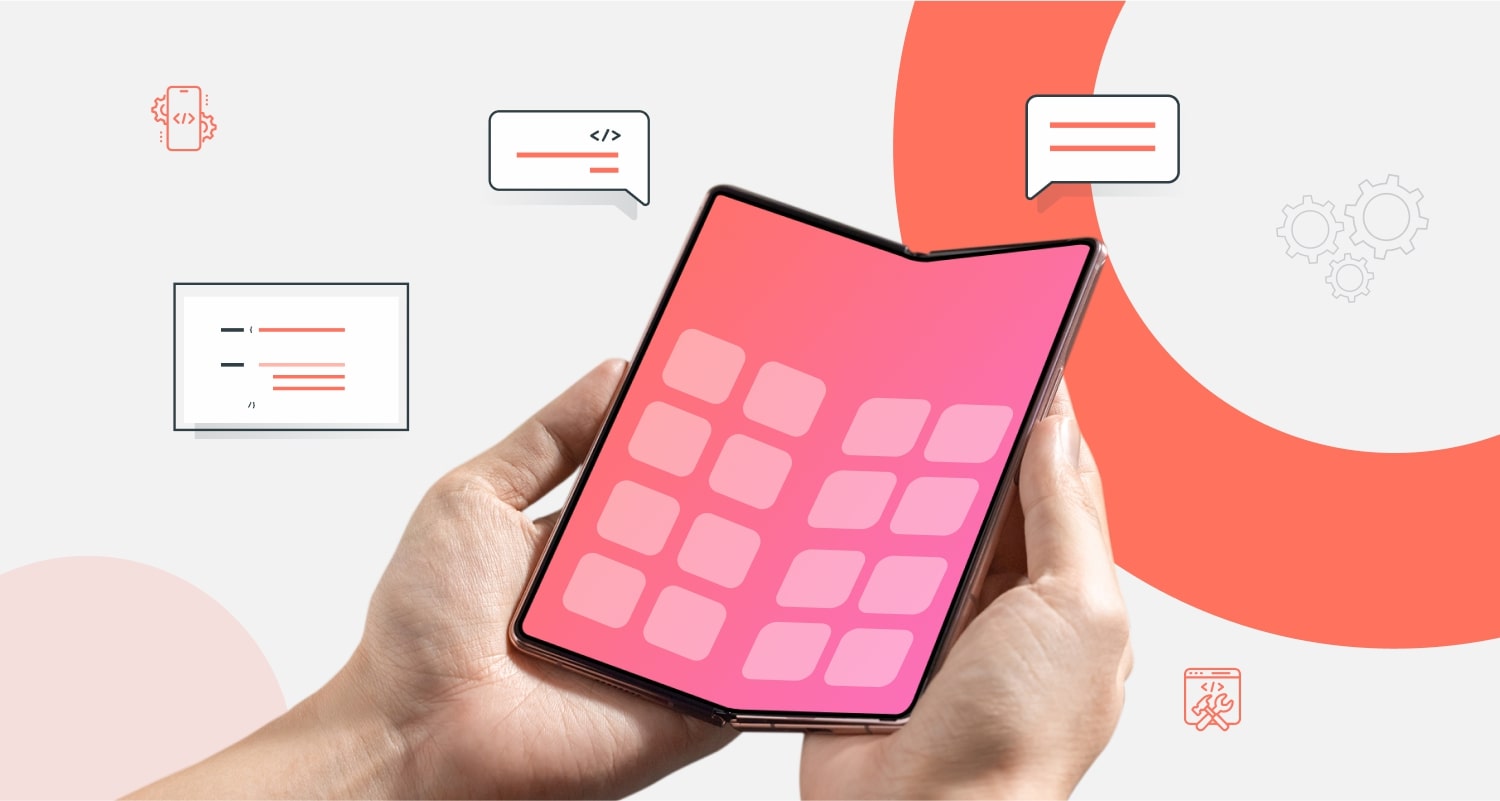 Building Mobile Apps for Foldable Devices: Challenges & Opportunities