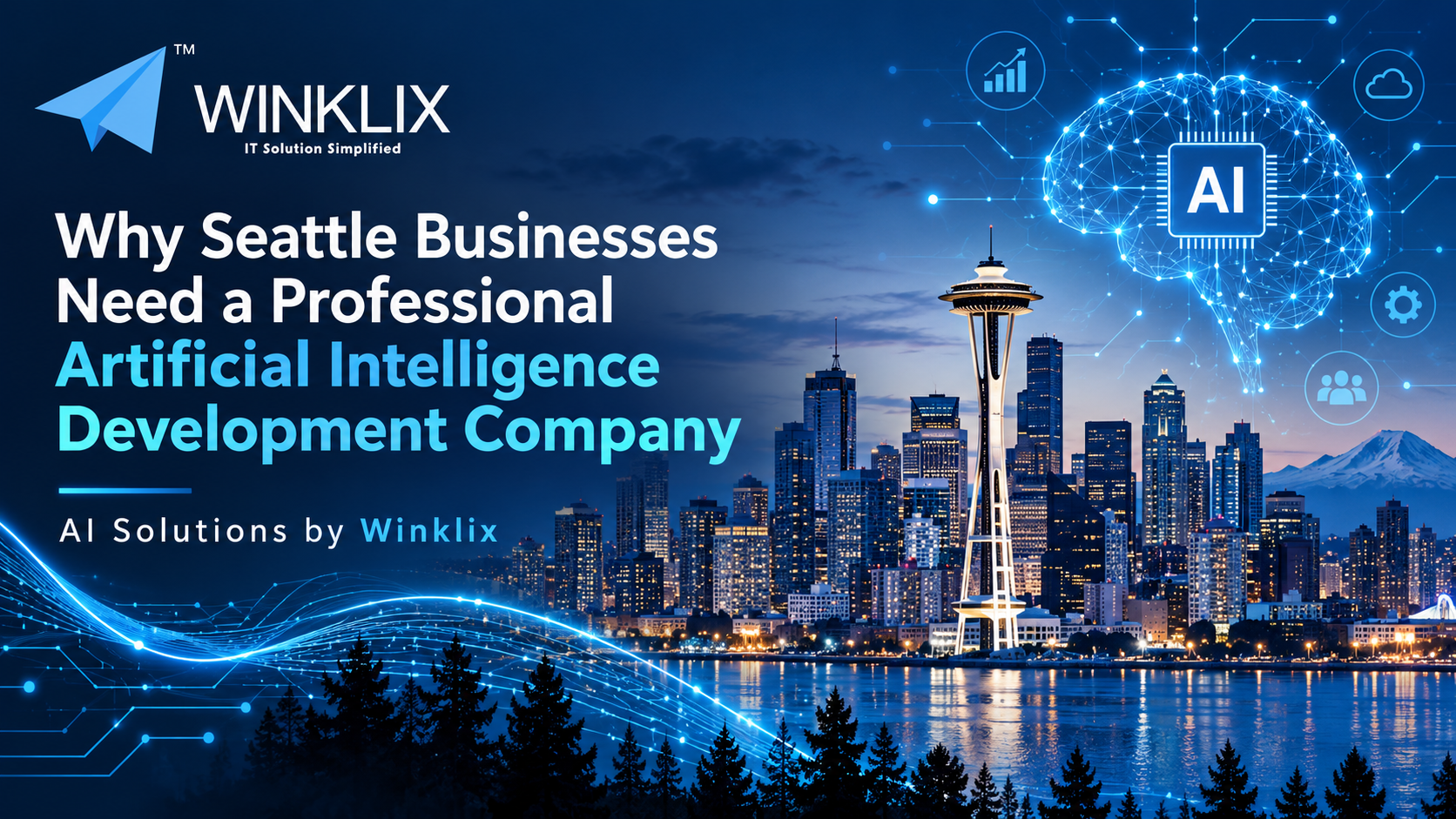 Why Seattle Businesses Need A Professional Artificial Intelligence Development Company
